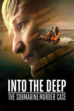 Into the Deep: The Submarine Murder Case (2020) Into the Deep: The Submarine Murder Case (2020)