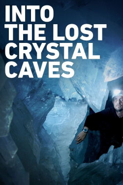 Into the Lost Crystal Caves (2010) Into the Lost Crystal Caves (2010)