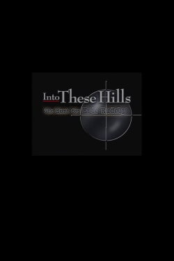 Into These Hills: The Hunt for Eric Rudolph (1999) Into These Hills: The Hunt for Eric Rudolph (1999)