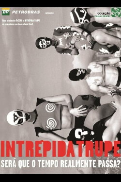 Intrépida Trupe - Será que o Tempo Realmente Passa? (2010) Intrépida Trupe - Será que o Tempo Realmente Passa? (2010)