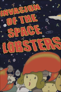 Invasion of the Space Lobsters (2005) Invasion of the Space Lobsters (2005)