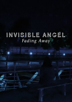 Invisible Angel : Fading Away (2021) Invisible Angel : Fading Away (2021)