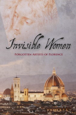 Invisible Women. Forgotten Artists Of Florence (2012) Invisible Women. Forgotten Artists Of Florence (2012)