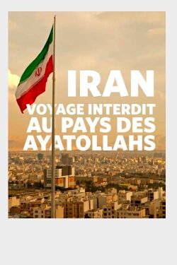 Iran : voyage interdit au pays des ayatollahs (2016) Iran : voyage interdit au pays des ayatollahs (2016)