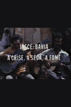Irecê, Bahia - A Crise, a Seca, a Fome (1976) Irecê, Bahia - A Crise, a Seca, a Fome (1976)