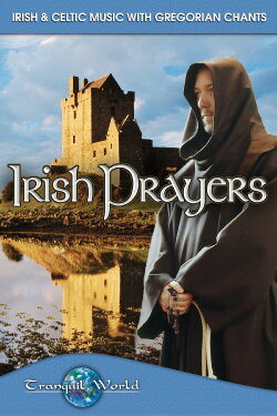 Irish Prayers: Tranquil World - Irish & Celtic Music with Gregorian Chants (2002)