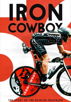Iron Cowboy: The Story of the 50.50.50 (2018) Iron Cowboy: The Story of the 50.50.50 (2018)