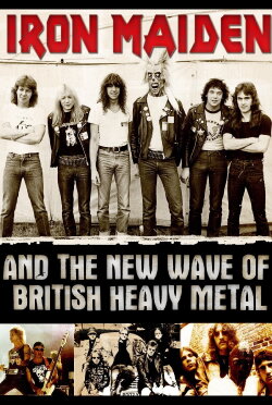 Iron Maiden and The New Wave of British Heavy Metal (2008) Iron Maiden and The New Wave of British Heavy Metal (2008)