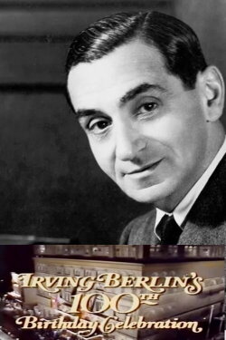 Irving Berlin's 100th Birthday Celebration (1988) Irving Berlin's 100th Birthday Celebration (1988)