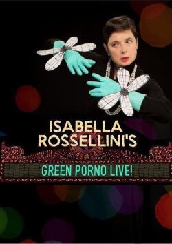 Isabella Rossellini's Green Porno Live (2015) Isabella Rossellini's Green Porno Live (2015)