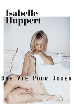 Isabelle Huppert, une vie pour jouer (2001) Isabelle Huppert, une vie pour jouer (2001)