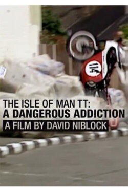 Isle of Man TT: A Dangerous Addiction (2012) Isle of Man TT: A Dangerous Addiction (2012)