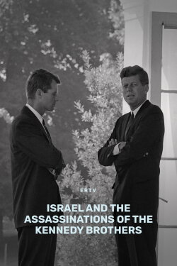 Israel and the Assassinations of The Kennedy brothers (2019) Israel and the Assassinations of The Kennedy brothers (2019)