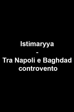 Istimaryya - Tra Napoli e Baghdad controvento (2006) Istimaryya - Tra Napoli e Baghdad controvento (2006)