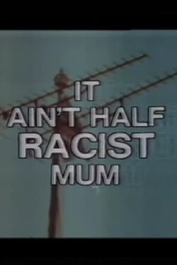 It Ain’t Half Racist, Mum (1979) It Ain’t Half Racist, Mum (1979)