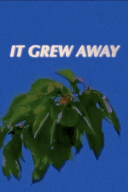 It Grew Away (2022) It Grew Away (2022)