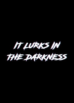 It Lurks in the Darkness (2022) It Lurks in the Darkness (2022)