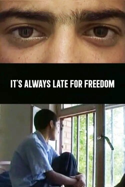 It's Always Late for Freedom (2007) It's Always Late for Freedom (2007)