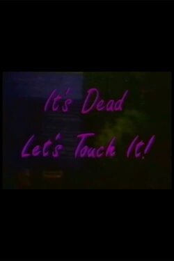It's Dead, Let's Touch It! (1992)