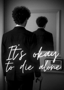 It's Okay to Die Alone (2024) It's Okay to Die Alone (2024)