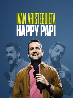 Ivan Aristeguieta: Happy Papi (2022)