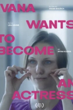 Ivana Wants to Become an Actress (2023) Ivana Wants to Become an Actress (2023)