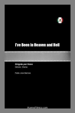 I've Been in Heaven and Hell (2021) I've Been in Heaven and Hell (2021)