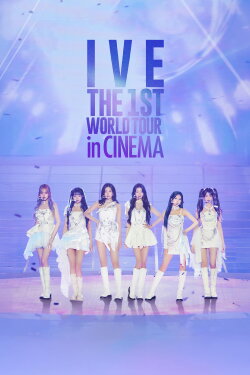 IVE THE 1ST WORLD TOUR in CINEMA (2024) IVE THE 1ST WORLD TOUR in CINEMA (2024)