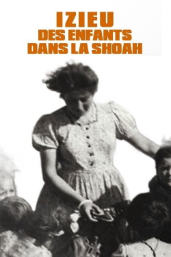 Izieu, des enfants dans la Shoah (2014) Izieu, des enfants dans la Shoah (2014)