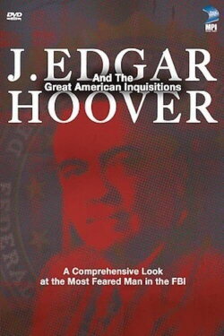 J. Edgar Hoover and the Great American Inquisitions (2006) J. Edgar Hoover and the Great American Inquisitions (2006)