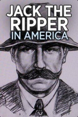 Jack the Ripper in America (2009) Jack the Ripper in America (2009)