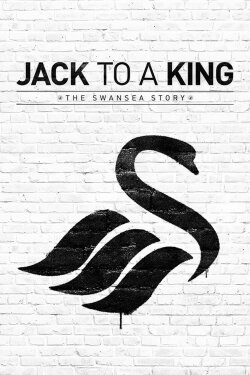 Jack to a King: The Swansea Story (2014) Jack to a King: The Swansea Story (2014)