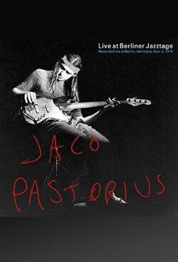 Jaco Pastorius: Live At Berliner Jazztage (1976) Jaco Pastorius: Live At Berliner Jazztage (1976)