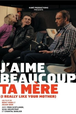 J'aime beaucoup ta mère (2013) J'aime beaucoup ta mère (2013)