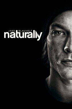 Jake Blauvelt: Naturally (2013) Jake Blauvelt: Naturally (2013)