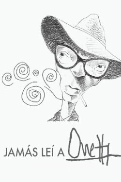 Jamás leí a Onetti (2009) Jamás leí a Onetti (2009)