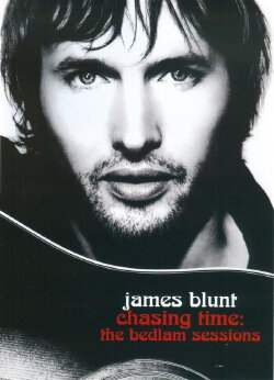 James Blunt - Chasing Time: The Bedlam Sessions (2006) James Blunt - Chasing Time: The Bedlam Sessions (2006)
