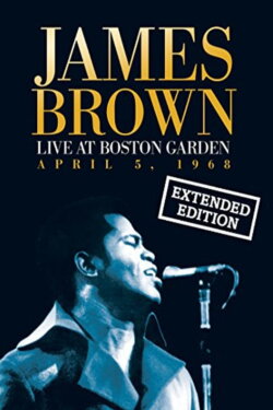 James Brown Live At The Boston Garden - April 5, 1968 (2008) James Brown Live At The Boston Garden - April 5, 1968 (2008)