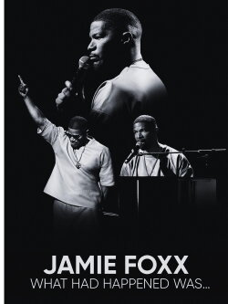 Jamie Foxx: What Had Happened Was... (2024) Jamie Foxx: What Had Happened Was... (2024)