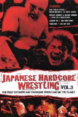 Japanese Hardcore Wrestling: Vol. 3 (2006)