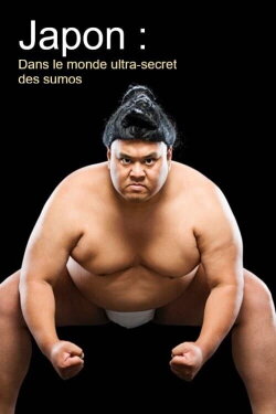 Japon : Dans le monde ultra-secret des sumos (2020) Japon : Dans le monde ultra-secret des sumos (2020)