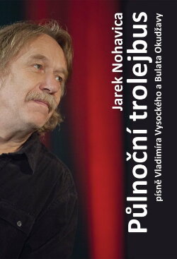 Jaromír Nohavica: Půlnoční Trolejbus (2012)