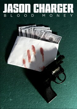 Jason Charger: Blood Money (2019) Jason Charger: Blood Money (2019)