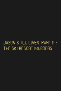 Jason Still Lives Part 2: The Ski Resort Murders (1990) Jason Still Lives Part 2: The Ski Resort Murders (1990)