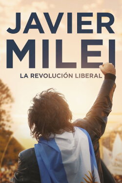 Javier Milei: la revolución liberal (2023) Javier Milei: la revolución liberal (2023)
