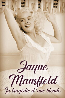 Jayne Mansfield: The Tragedy of a Blonde (2015)