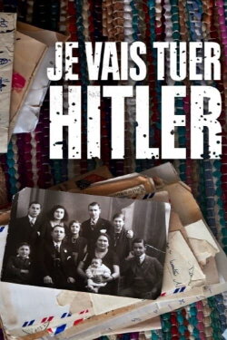 Je vais tuer Hitler (2023) Je vais tuer Hitler (2023)