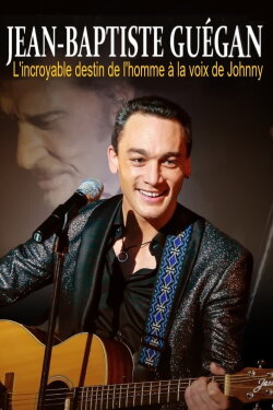 Jean-Baptiste Guégan - L'incroyable destin de l'homme à la voix de Johnny (2020) Jean-Baptiste Guégan - L'incroyable destin de l'homme à la voix de Johnny (2020)