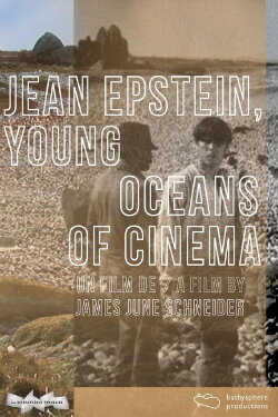 Jean Epstein, Young Oceans of Cinema (2011) Jean Epstein, Young Oceans of Cinema (2011)