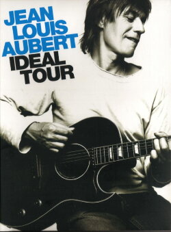 Jean-Louis Aubert - Idéal Tour (2006) Jean-Louis Aubert - Idéal Tour (2006)